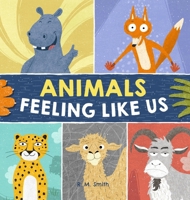 Animals Feeling Like Us : Book of Expressions and Feelings 0988290995 Book Cover