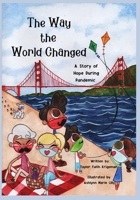 The Way the World Changed: A Story of Hope During Pandemic B08924GZ7Y Book Cover