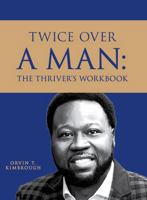 Twice Over a Man: The Thriver's Workbook 1955711364 Book Cover