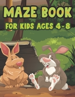 Maze Book For Kids Ages 4-8: Funny Game Beginner Levels Challenging Mazes for Kids 4-6, 6-8 year olds Maze book for Children Games Problem-Solving Cute Gift For Cute Kids B08N9DP5LM Book Cover