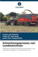 Entwicklungsprozess von Landmaschinen: Fallstudie für landwirtschaftliche Unternehmen in der nordwestlichen Region von Rio Grande do Sul (German Edition) 6208667070 Book Cover