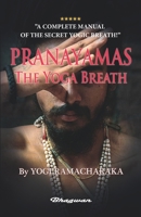 PRANAYAMAS - The Yoga Breath: A Complete Manual of THE ORIENTAL BREATHING PHILOSOPHY B096TRXHX7 Book Cover
