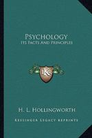 Psychology: Its Facts And Principles 1162990155 Book Cover