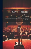 Say it Right: A Handbook Designed to Help Preachers and all who Speak in Public 1021951064 Book Cover