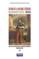 Histoire de la politique extérieure du gouvernement français - 1830-1848 - tome I: Un parcours sinueux depuis 1896 2493289404 Book Cover