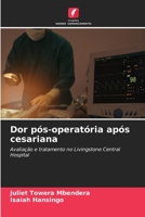 Dor pós-operatória após cesariana: Avaliação e tratamento no Livingstone Central Hospital 6206141268 Book Cover