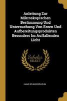 Anleitung Zur Mikroskopischen Bestimmung Und Untersuchung Von Erzen Und Aufbereitungsprodukten Besonders Im Auffallenden Licht 0270643834 Book Cover