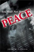 You Shall Not Have Peace 0595171559 Book Cover