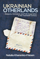 Ukrainian Otherlands: Diaspora, Homeland, and Folk Imagination in the Twentieth Century (Folklore Studies in a Multicultural World) 0299303446 Book Cover