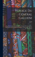 Voyage Du Général Gallieni: Cinq Mois Autour De Madagascar : Progrès De L'agriculture, Développement Commercial, Resources Industrielles, Moyens De Colonisation 1018438114 Book Cover