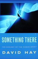 Something There: The Biology of the Human Spirit 1599471140 Book Cover