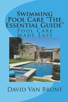 Swimming Pool Care the Essential Guide: Pool Care Made Easy 1721993215 Book Cover