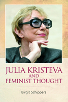 Julia Kristeva and Feminist Thought 0748640894 Book Cover