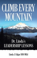 Climb Every Mountain: Dr. Linda's Leadership Lessons 1957013192 Book Cover