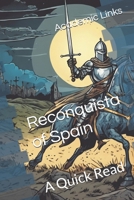 Reconquista of Spain: A Quick Read B0DXFM7LR9 Book Cover
