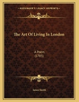 The Art Of Living In London: A Poem 117325661X Book Cover