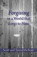 Forgiving in a World That Loves to Hate 1535599057 Book Cover