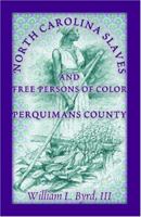 North Carolina Slaves and Free Persons of Color: Perquimans County 0788433261 Book Cover