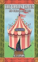 The Goblin Circus And Other Short Stories 1073578534 Book Cover