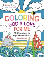 Coloring God's Love for Me: 100 Devotions to Inspire Young Hearts 1400236347 Book Cover
