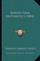 White's New Arithmetics 1164869973 Book Cover