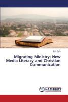 Migrating Ministry: New Media Literacy and Christian Communication 3659403253 Book Cover