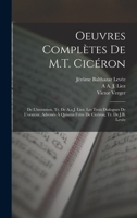 Oeuvres Complètes De M.T. Cicéron: De L'invention, Tr. De A.a.J. Liez. Les Trois Dialogues De L'orateur, Adressés À Quintus Frère De Cicéron, Tr. De J.B. Levée 1017603464 Book Cover