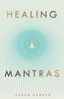 Healing Mantras (The Modern Spiritual Series) 1913871185 Book Cover