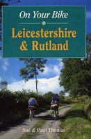 On Your Bike in Leicestershire & Rutland 1853067776 Book Cover