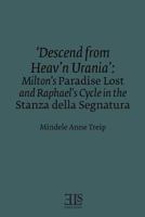 Descend from Heav'N Urania: Milton's Paradise Lost and Raphael's Cycle in the Stanza Della Segnatura (E L S Monograph Series) 0920604234 Book Cover