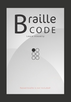 Braille Code Learn: Visually Learning Braille Alphabet Practise Your Language Skills - Letters, Numbers, Practice Sheets 1706519265 Book Cover