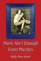 There Ain't Enough Front Porches 1413700985 Book Cover