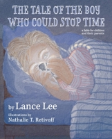 The Tale Of The Boy Who Could Stop Time: a fable for children and their parents (A Crouch End Book) B0HGD7FW7P Book Cover