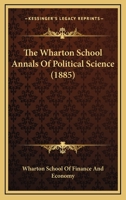 The Wharton School Annals Of Political Science 1104923491 Book Cover