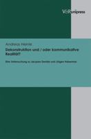 Dekonstruktion Und / Oder Kommunikative Realitat?: Eine Untersuchung Zu Jacques Derrida Und Jurgen Habermas 3899719484 Book Cover