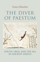 The Diver of Paestum: Youth, Eros and the Sea in Ancient Greece 1509568131 Book Cover