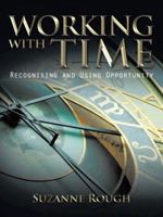 Working with Time: Recognising and Using Opportunity 1496980417 Book Cover