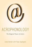 Acrophonology:The Magical Power of Letters 1475984561 Book Cover