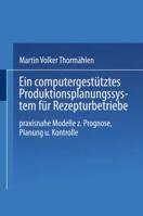 Ein Computergestutztes Produktionsplanungssystem Fur Rezepturbetriebe: Praxisnahe Modelle Zur Prognose, Planung Und Kontrolle 3409342427 Book Cover