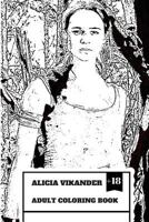 Alicia Vikander Adult Coloring Book: Famous Tomb Raider and Academy Award Winner, Hot Actress and Forbes Top Youth Actress Inspired Adult Coloring Book 1986669386 Book Cover