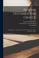 Novum Testamentum Graece: Prolegomena / Scripsit Casparus Renatus Gregory; Additis Curis Ezrae Abbot 1017689296 Book Cover