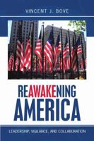 Reawakening America: Leadership, Vigilance, and Collaboration 1483487296 Book Cover