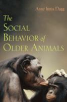 The Social Behavior of Older Animals 0801890500 Book Cover