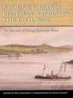 A Young Virginia Boatman Navigates the Civil War: The Journals of George Randolph Wood 0813929032 Book Cover