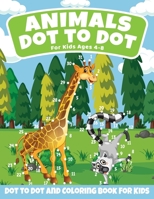 Animals Dot to Dot Coloring Book For Kids Ages 4-8: Fun Connect the Dots Animals Coloring Book for Kids, Activity Coloring Book For Kids All Ages 1803607025 Book Cover