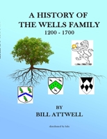 A History of the Wells Family 1200-1700 0244224900 Book Cover