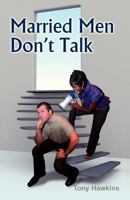 Married Men Don't Talk 1602649162 Book Cover
