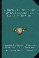 A Russian's Reply To The Marquis De Custine's, Russia In 1839 1165265958 Book Cover