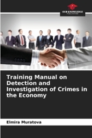 Training Manual on Detection and Investigation of Crimes in the Economy 6208305721 Book Cover