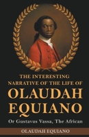 The Interesting Narrative of the Life of Olaudah Equiano: Or Gustavus Vassa, The African 9355229860 Book Cover